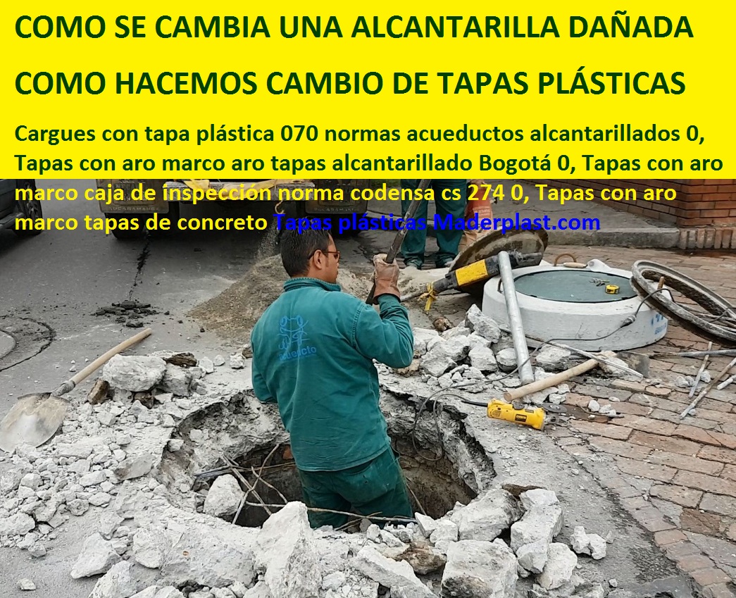Cargues con tapa plástica 070 normas acueductos alcantarillados 0, Tapas con aro marco aro tapas alcantarillado Bogotá 0, Tapas con aro marco caja de inspección norma codensa cs 274 0, Tapas con aro marco tapas de concreto Cargues con tapa plástica 070 normas acueductos alcantarillados 0, Tapas con aro marco aro tapas alcantarillado Bogotá 0, Tapas con aro marco caja de inspección norma codensa cs 274 0, Tapas con aro marco tapas de concreto Cargues con tapa plástica 070 normas acueductos alcantarillados 0, Tapas con aro marco aro tapas alcantarillado Bogotá 0, Tapas con aro marco caja de inspección norma codensa cs 274 0, Tapas con aro marco tapas de concreto